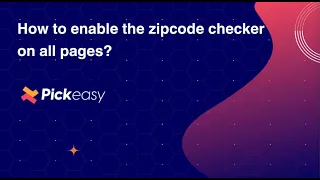 How to setup and enable Zip Code checker in all Web pages Pickeasy - Delivery app