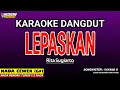 Download Lagu LEPASKAN KARAOKE DANGDUT - RITA SUGIARTO