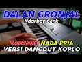 Download Lagu Dalan Gronjal - Karaoke Nada Pria || Versi Dangdut Koplo