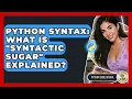Python Syntax What Is syntactic Sugar Explained - Python Code School