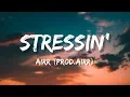 Stressin' - Airr (Prod. Airr) (Lyrics)