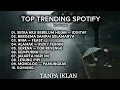 Lagu LAGU HITS SPOTIFY TERBARU DESEMBER 2025 - SEDIA AKU SEBELUM HUJAN, ALAMAK, IDGITAF | 2025