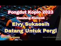 Download Lagu Elvy Sukaesih - Datang Untuk Pergi Pongdut Kendang Rampak Terbaru | Dangdut Koplo Lawas