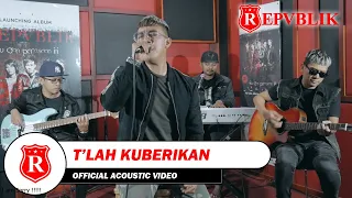 Repvblik - Tlah Kuberikan (Akustik)