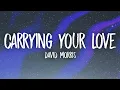 Download Lagu David Morris - Carrying Your Love (Lyrics) | I’m carrying your love with me