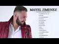 Download Lagu Mayel Jimenez  - Mix 2021 - Sus mejores canciones del Mayel Jimenez  2021