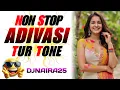 Lagu NON STOP TUR TONE • NON STOP ADIVASI TIMLI GAMIT SONG TUR TONE SAPATA MIXING DJNAIRA25