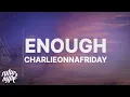 Download Lagu charlieonnafriday - Enough (Lyrics)