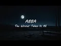 Lagu ABBA - The Winner Takes It All (Lyrics) (slowed+reverb)