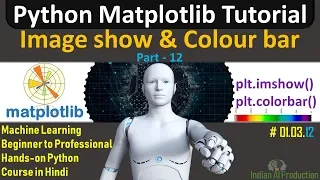 Matplotlib Tutorial in Hindi part-12 plt imshow Colorbar ML Hands-on Python Course 03 12