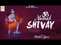 Lagu Om Namah Shivay | Powerful Shiva Mantra | Shiv Dhun | Rohan Ajani​