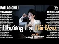 Lagu Nhạc Trẻ Ballad Triệu View 2026 | Playlist Ballad \u0026 Acoustic Buồn Nghe Là Khóc | Nhường Lại Nỗi Đau