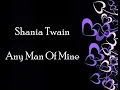 Shania Twain- Any Man Of Mine Lyrics