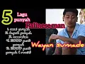 Download Lagu WAYAN SUMADE - 5 LAGU PUNYAH (2022)