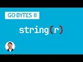 Runes Bytes and Strings in Go