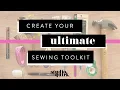 The Sewing Supplies YOU Need in your Sewing Kit