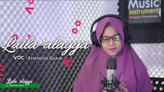 Download LAILA 'ALAYYA | mahabbatain | Cover | by Khanifah Khani MP3