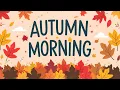 Autumn Morning - Happy Cozy Beats to Brighten Your Day