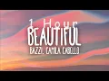 Lagu [ 1 HOUR ] Bazzi, Camila Cabello - Beautiful (Lyrics)