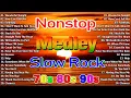 Best Nonstop Pinoy Medley 💽 Nonstop Slow Rock Medley 💦 Mga Lumang Tugtugin 80's 90's