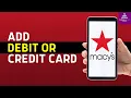 How to Add a Debit or Credit Card on Macy s App Macy s Payment Details