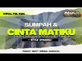 Download Lagu DJ SUMPAH \u0026 CINTA MATIKU  || OTNAIRA STYLE || MELODY VIRAL TIKTOK ‼️