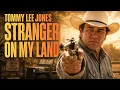 Stranger on My Land Tommy Lee Jones Full Western Movie