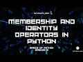 Membership and identity operators in python Operators-3 Episode-8 Pythonista - Geek Basics of python