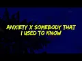 Download Lagu Anxiety x Somebody That I Used To Know (Full TikTok Remix) (Lyrics)