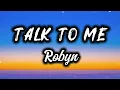 Robyn - Talk To Me (Lyrics)