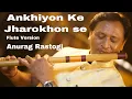 Download Lagu Ankhiyon Ke Jharokhon Se l Sachin \u0026 Ranjeeta l Lyrical Video l Flute Version l  Anurag Rastogi l