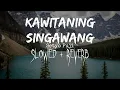 Download Lagu Lirik Lagu Kawitaning Sinawang (SLOWED + REVERB)