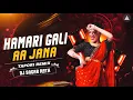 Lagu HAMARI GALI AA JANA - TAPORI DANCE REMIX | AA JANA AA JANA | DJ SAGAR RATH | Old Hindi dj remix