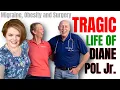 The tragic childhood of Diane Pol Jr migraine obesity and surgery
