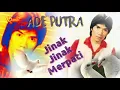 Download Lagu Ade Putra - Jinak Jinak Merpati Cipt.Mantos