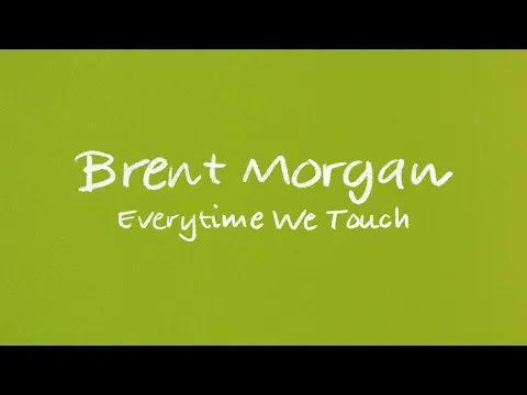 Download MP3 Brent Morgan - Everytime We Touch (Official Lyric Video)