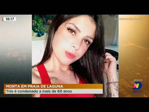 Feminicídio em praia de Laguna: trio é condenado a mais de 60 anos