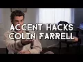 Accent Hacks How To Do Irish Like Colin Farrell