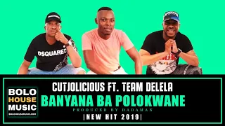cutjolicious banyana ba polokwane ft team delela new hit 2019 