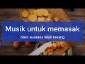 Download Lagu Background music for cooking video ( no copyright ) / latar belakang musik untuk memasak part 1