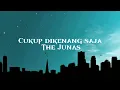 Download Lagu CukupDikenangSaja. TheJunas.(Lyrics Lagu)