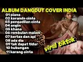 Lagu Album Dangdut Cover India | Lagu Dangdut Viral TikTok Paling Merdu \u0026 Bikin Baper