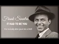 It Had To Be You - Frank Sinatra