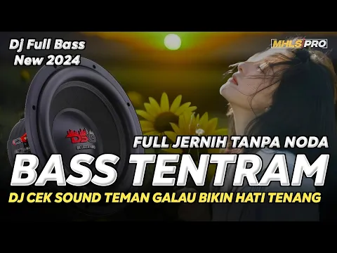 Download MP3 BASS TENTRAM FULL JERNIH TANPA NODA DJ CEK SOUND TEMAN GALAU BIKIN HATI TENANG (MHLS PRO)