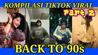 Download KUMPULAN VIDEO TIKTOK VIRAL BACK TO 90s ● Part 2 MP3