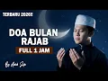 DOA BULAN RAJAB (Full 1 jam) Terbaru 2026