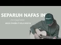 SEPARUH NAFAS INI - LAST CHILD FT. GISELLE || ANGGA CHANDRA FT.DELLA FIRDATIA