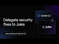 How to fix security vulnerabilities with the Jules and security extensions for Gemini CLI