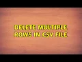 Ubuntu Delete multiple rows in csv file