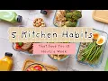 5 Kitchen Habits That Save You 10 Hours a Week